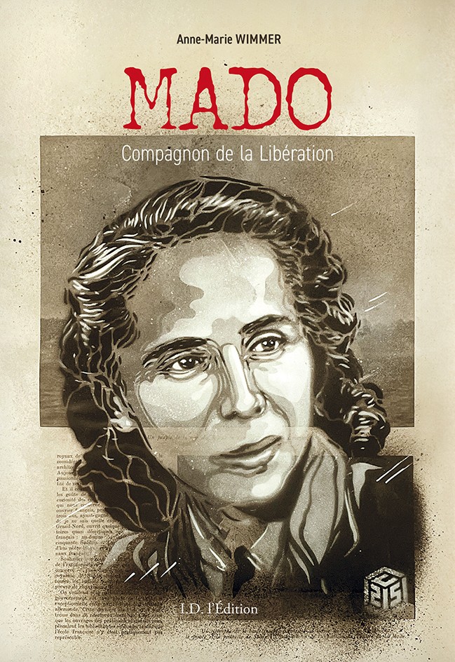 Mado, Compagnon de la libération, d’Anne-Marie Wimmer