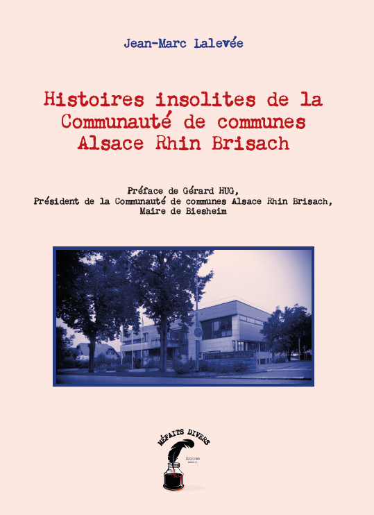 Histoires insolites de la Communauté de communes Alsace Rhin Brisach