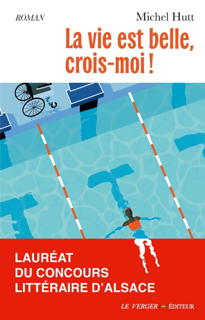 La vie est belle, crois-moi, de Michel Hutt